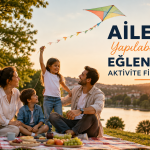Ailece Yapılabilecek Eğlenceli Aktivite Fikirleri