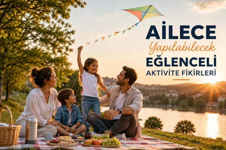 Ailece Yapılabilecek Eğlenceli Aktivite Fikirleri