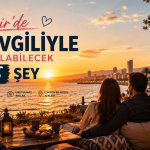 İzmir'de Sevgiliyle Yapılabilecek 15 Şey